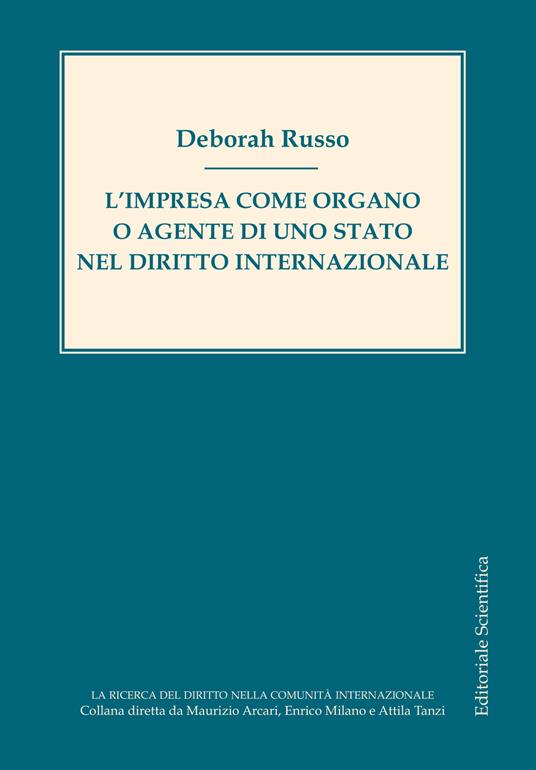 L'impresa come organo o agente di uno Stato nel diritto internazionale - Deborah Russo - copertina