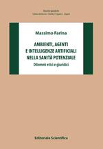 Ambienti, agenti e intelligenze artificiali nella sanità potenziale. Dilemmi etici e giuridici