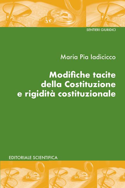 Modifiche tacite della Costituzione e rigidità costituzionale - Maria Pia Iadicicco - copertina