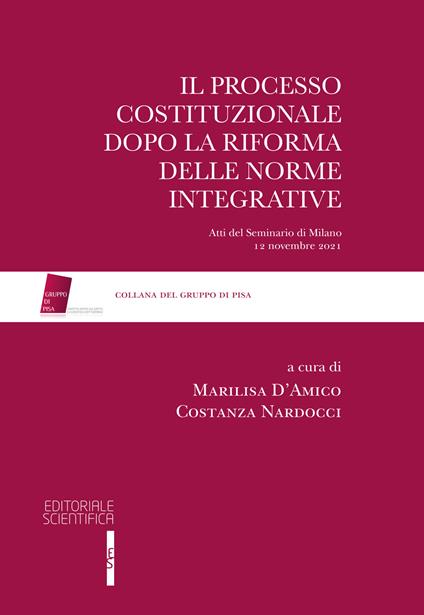 Il processo costituzionale dopo la riforma delle norme integrative. Atti del Seminario di Milano, 12 novembre 2021 - copertina