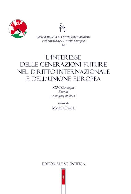 L'interesse delle generazioni future nel diritto internazionale e dell'Unione europea. XXVI Convegno, Firenze 9-10 giugno 2022 - copertina