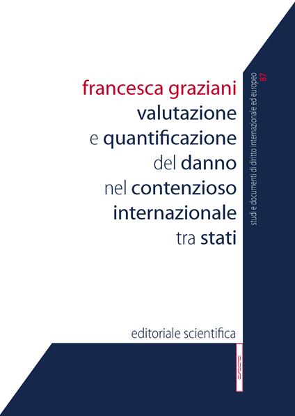Valutazione e quantificazione del danno nel contenzioso internazionale tra stati - Francesca Graziani - copertina