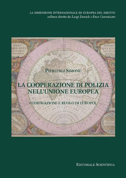 La cooperazione di polizia nell'Unione europea. Codificazione e ruolo di Europol - Pierluigi Simone - copertina