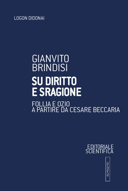 Su diritto e sragione. Follia e ozio a partire da Cesare Beccaria - Gianvito Brindisi - copertina