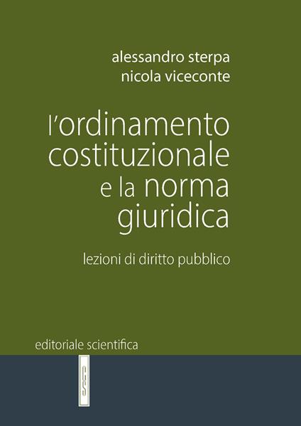 L'ordinamento costituzionale e la norma giuridica. Lezioni di diritto  pubblico - Alessandro Sterpa - Nicola Viceconte - - Libro - Editoriale  Scientifica - Manuali per l'Università