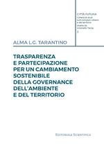 Trasparenza e partecipazione per un cambiamento sostenibile della governance dell'ambiente e del territorio