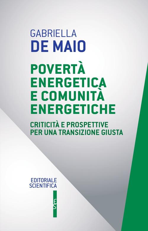 Povertà energetica e comunità energetiche. Criticità e prospettive per una transizione giusta - Gabriella De Maio - copertina