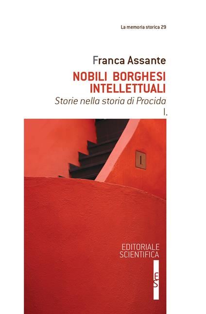Nobili, borghesi, intellettuali. Storie nella storia di Procida. Vol. 1 - Franca Assante - copertina