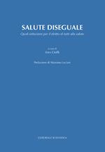 Salute diseguale. Quali istituzioni per il diritto di tutti alla salute