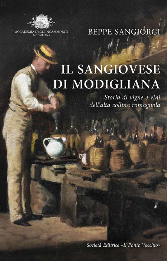 Il Sangiovese di Modigliana. Storia di vigne e vini dell'alta collina romagnola - Beppe Sangiorgi - copertina