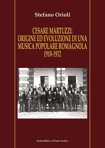 Cesare Martuzzi: origine ed evoluzione di una musica popolare romagnola. 1910-1932 - Stefano Orioli - copertina