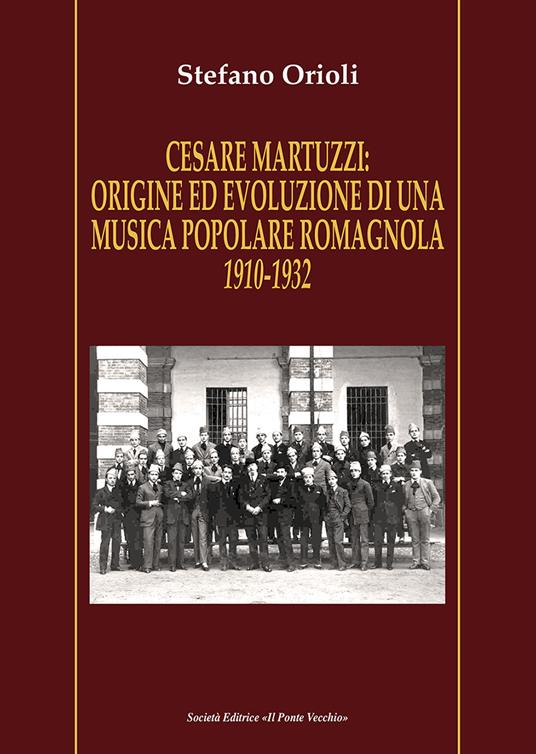 Cesare Martuzzi: origine ed evoluzione di una musica popolare romagnola. 1910-1932 - Stefano Orioli - copertina