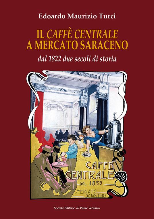 Il Caffé centrale a Mercato Saraceno - Edoardo Maurizio Turci - copertina