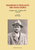 Domenico Piolanti. 100 anni dopo. 29 giugno 1922-29 giugno 2022