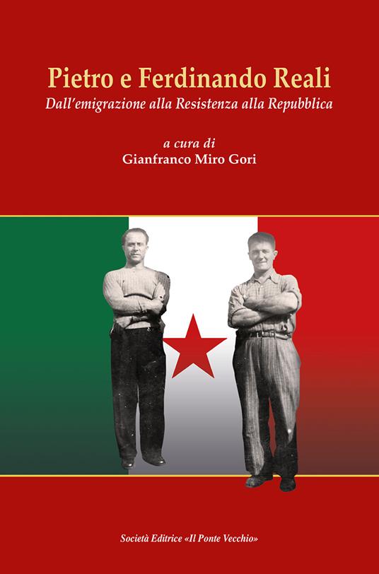 Pietro e Ferdinando Reali. Dall'emigrazione alla Resistenza alla Repubblica - copertina