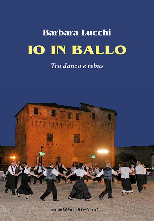 Io in ballo. Tra danza e rebus - Barbara Lucchi - copertina