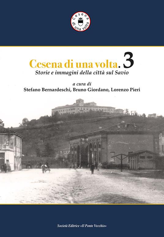 Cesena di una volta. Storie e immagini della città sul Savio. Vol. 3 - copertina