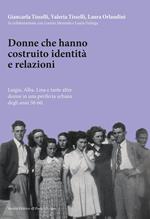 Donne che hanno costruito identità e relazioni. Luigia, Alba, Lina e tante altre donne in una periferia urbana degli anni '50-'60