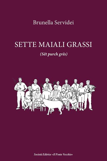 Sette maiali grassi (Sët purch grës) - Brunella Servidei - copertina