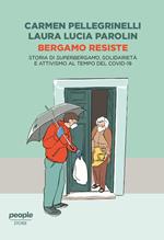 Bergamo resiste. Storia di Superbergamo, solidarietà e attivismo al tempo del Covid