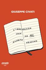 L' ignoranza non ha mai aiutato nessuno. Cultura e politica nell'Italia di oggi