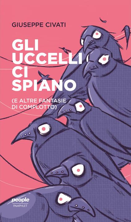 Gli uccelli ci spiano (e altre fantasie di complotto) - Giuseppe Civati - copertina