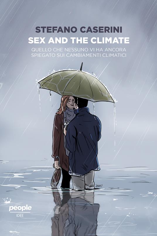 Sex and the climate. Quello che nessuno vi ha ancora spiegato sui cambiamenti climatici - Stefano Caserini - ebook
