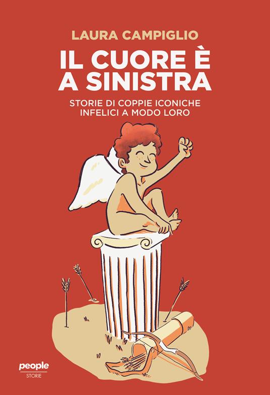 Il cuore è a sinistra. Storie di coppie iconiche infelici a modo loro - Laura Campiglio - copertina