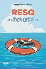 ResQ. Storia di una nave e delle donne e degli uomini che la fecero