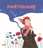 Partigiane. Ediz. a colori