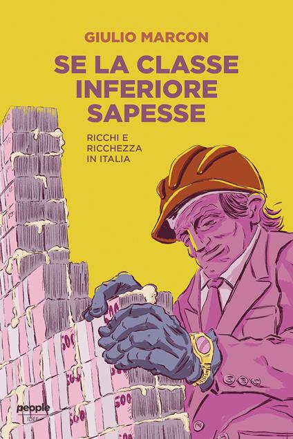 Se la classe inferiore sapesse. Ricchi e ricchezza in Italia - Giulio Marcon - ebook