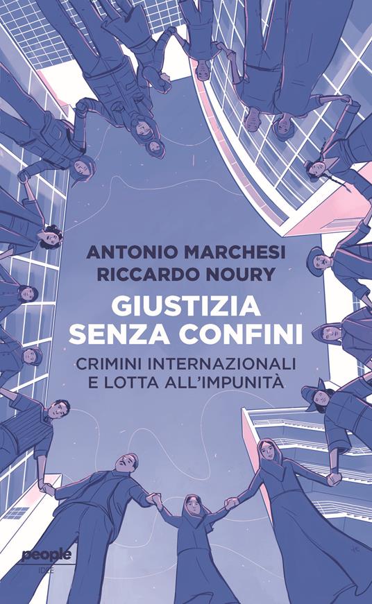 Giustizia senza confini. Crimini internazionali e lotta all'impunità - Antonio Marchesi,Riccardo Noury - ebook