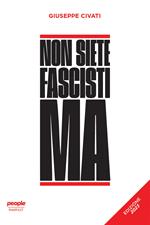 Non siete fascisti ma. Nuova ediz.