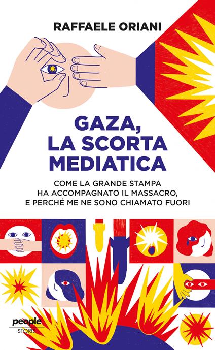 Gaza, la scorta mediatica. Come la grande stampa ha accompagnato il massacro. E perché me ne sono chiamato fuori - Raffaele Oriani - copertina