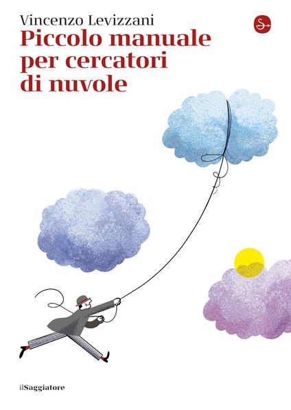 Piccolo manuale per cercatori di nuvole - Vincenzo Levizzani - ebook
