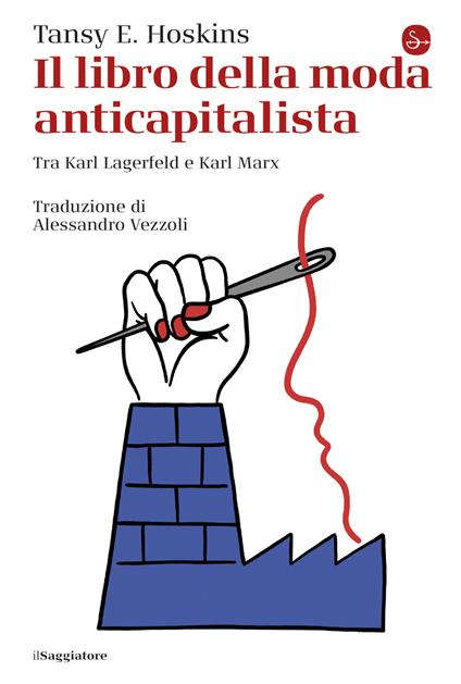 Il libro della moda anticapitalista - Tansy E. Hoskins,Alessandro Vezzoli - ebook