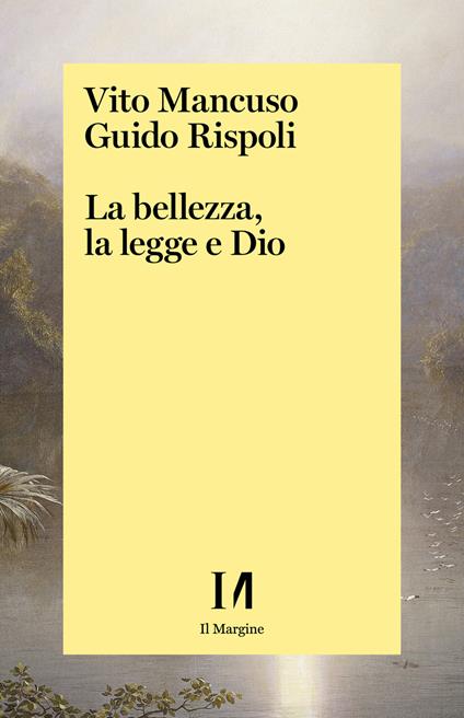 La bellezza, la legge e Dio - Vito Mancuso,Guido Rispoli - copertina