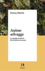 Anime selvagge. La rigogliosa libertà del mondo non umano