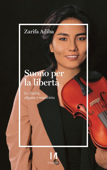 Suono per la libertà. Io, Zarifa, afgana e musicista - Zarifa Adiba - copertina