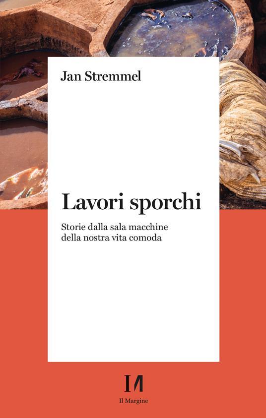 Lavori sporchi. Storie dalla sala macchine della nostra vita comoda - Jan Stremmel - copertina