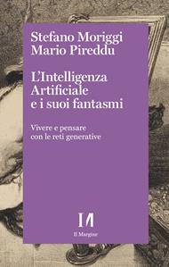 L'intelligenza artificiale e i suoi fantasmi. Vivere e pensare con le reti generative