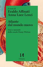 Atlante dal mondo nuovo. Voci e racconti delle scuole Penny Wirton