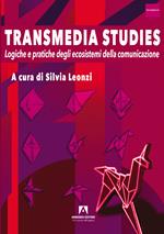 Transmedia studies. Logiche e pratiche degli ecosistemi della comunicazione