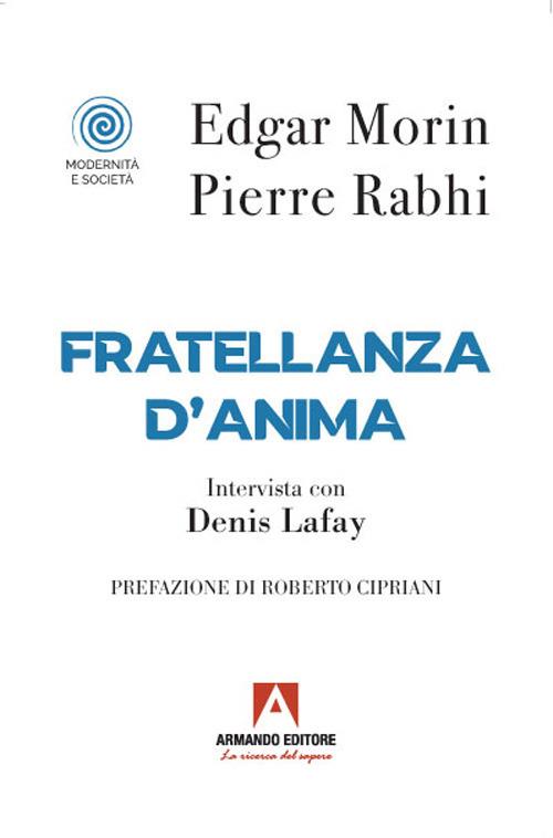 Fratellanza d'anima - Edgar Morin,Pierre Rabhi - copertina