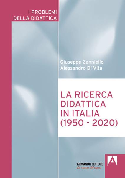 La ricerca didattica in Italia (1950-2020) - Giuseppe Zanniello,Alessandro De Vita - copertina