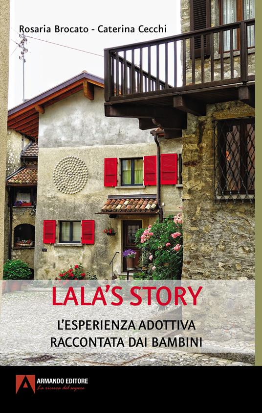 Lala's story. L'esperienza adottiva raccontata dai bambini - Rosaria Brocato,Caterina Cecchi - copertina