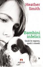 Bambini infelici. Quali le ragioni, quali i rimedi