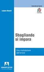 Sbagliando s'impara. Una rivalutazione dell'errore