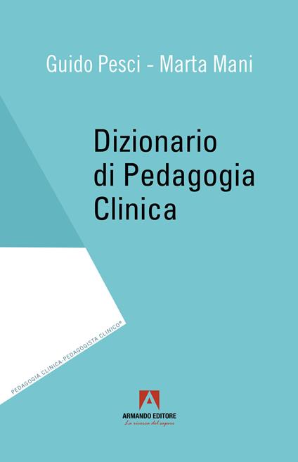 Dizionario di pedagogia clinica - Guido Pesci,Marta Mani - copertina