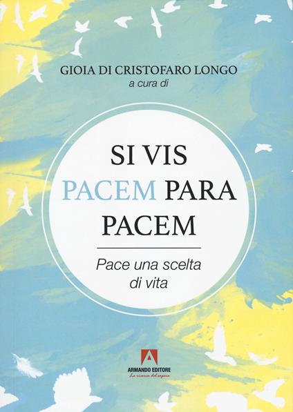 Si vis pacem para pacem. Pace una scelta di vita. Con QR Code - copertina